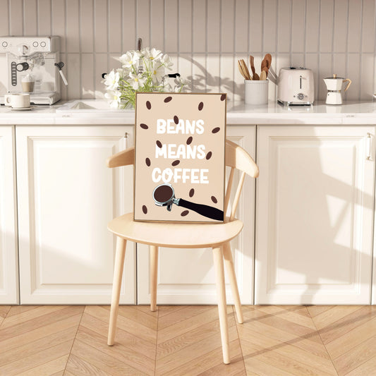 Beans Means Coffee Kitchen Art Print