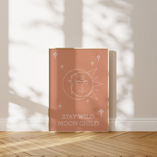 Stay wild moon child celestial Art Print