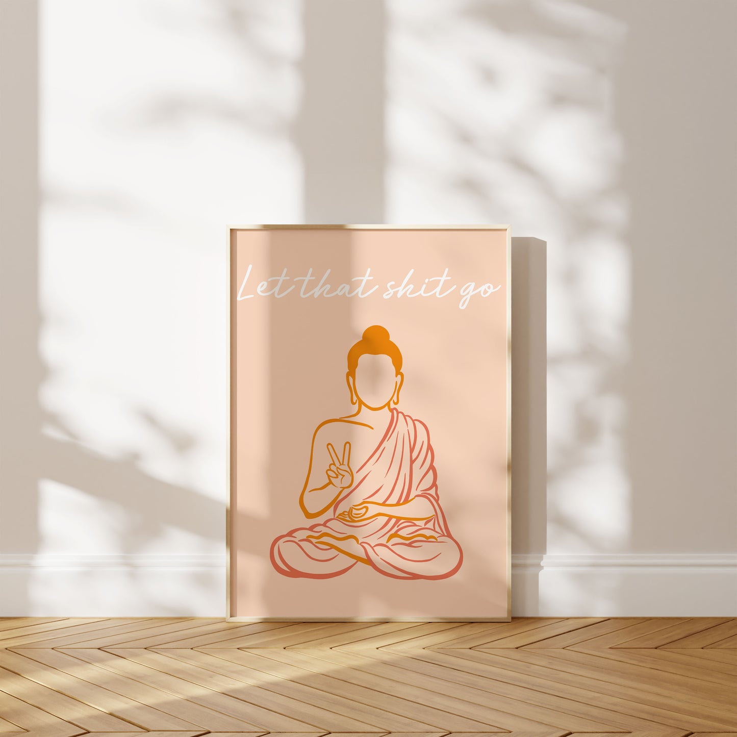 Let that shit go Buddha self love boho Art Print