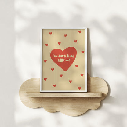 You Are So Loved Little One - Nursery & Kids Room Art Print