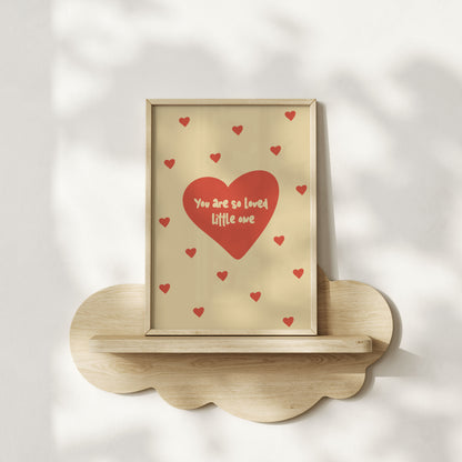 You Are So Loved Little One - Nursery & Kids Room Art Print